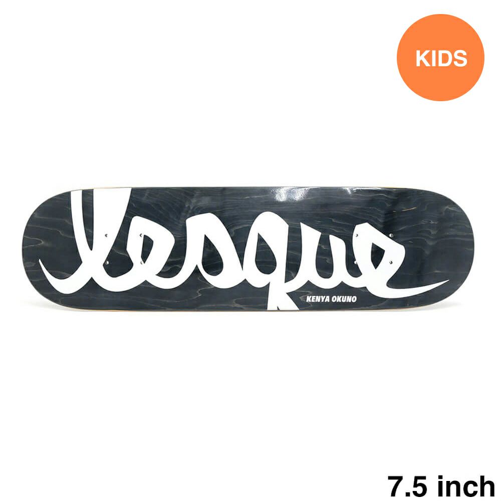 LESQUE DECK レスケ デッキ（子供用） KENYA OKUNO BLACK STAIN 7.5 スケートボード スケボー